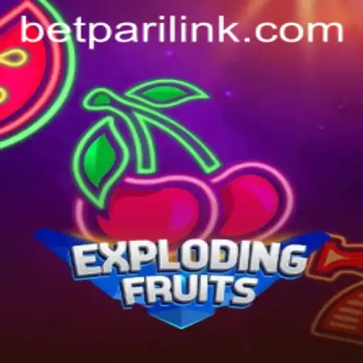 ExplodingFruits: An Exciting Journey into the World of BetPari
